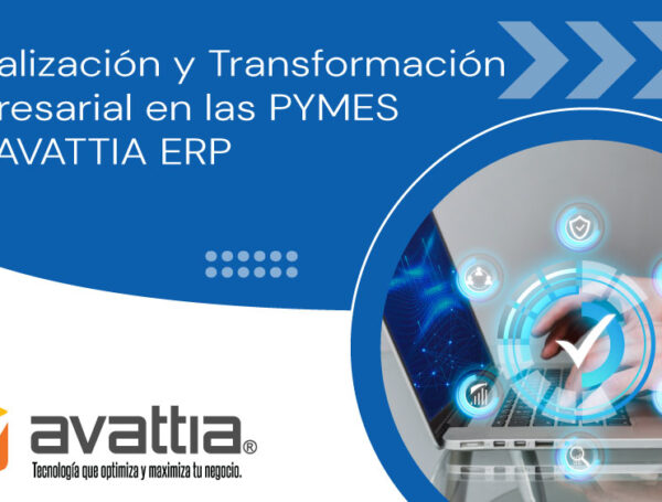 Digitalización y Transformación Empresarial en las PYMES con AVATTIA ERP